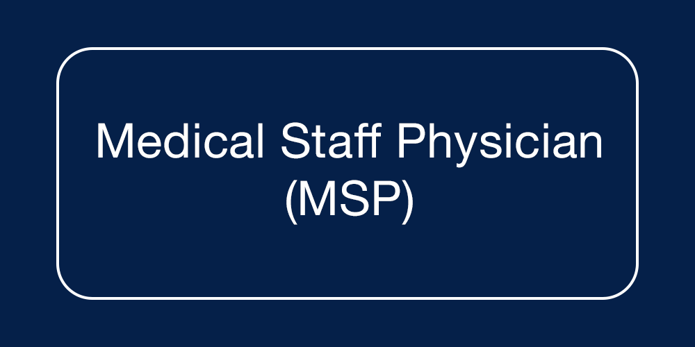 Medical Staff Physician (MSP)